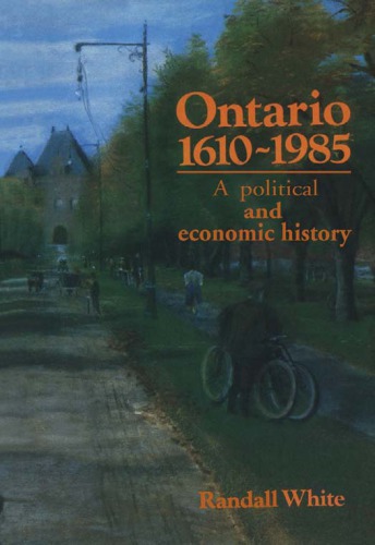 Ontario, 1610-1985 : a political and economic history